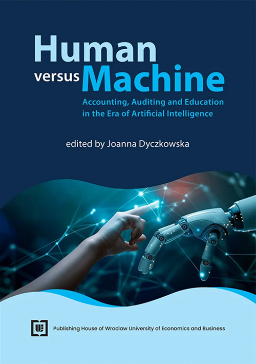 Monografia - Human versus Machine: Accounting, Auditing and Education in the Era of Artificial Intelligence - Wydawnictwo Uniwersytet Ekonomiczny we Wrocłąwiu