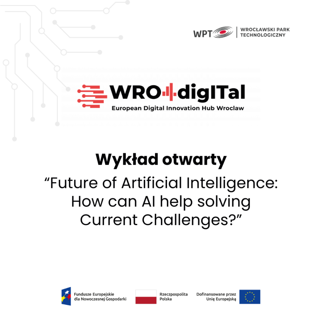 UEW Wykład otwarty "Future of Artificial Intelligence: How can AI help solving Current Challenges?"