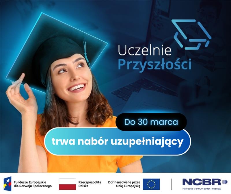 Rekrutacja uzupełniająca do projektu „Uczelnie Przyszłości”