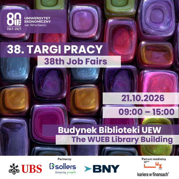 Plakat 38. Targów Pracy na UEW. 21.10.2026 
9:00 - 15:00
Budynek Biblioteki UEW
Partnerzy: UBS, Sollers, BNY.
Patroni medialni: Akademickie Radio LUZ, Kariera w Finansach. 